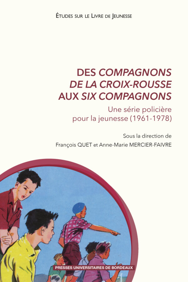 Des Compagnons de la Croix-Rousse aux Six Compagnons. Une série policière pour la jeunesse (1961-1978)