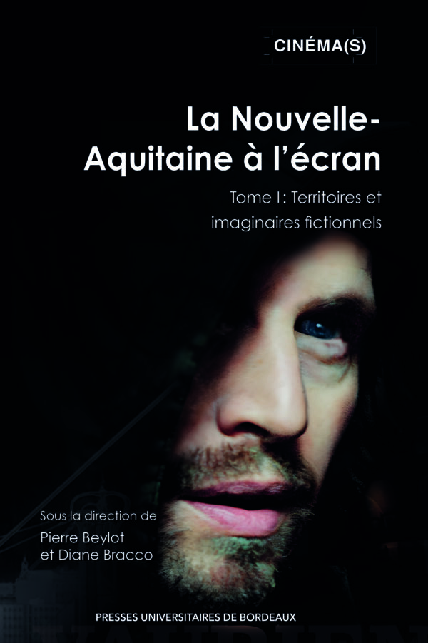 La Nouvelle-Aquitaine à l'écran tome I