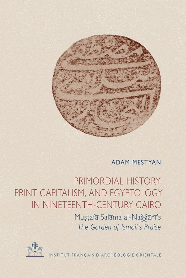 Primordial history, print capitalism, and égyptology in nineteenth-century cairo