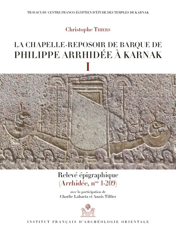 La chapelle-reposoir de barque de philippe arrhidée à karnak i et ii
