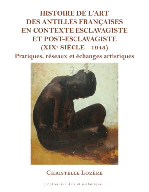 Histoire de l'art des Antilles françaises en contexte esclavagiste et post-esclavagiste (XIXe siècle - 1943)