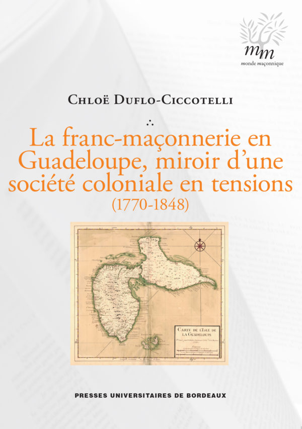 La franc-maçonnerie en guadeloupe, miroir d'une société coloniale en tensions (1770-1848)
