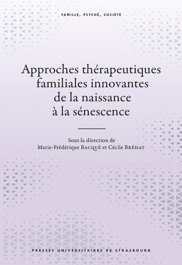 Approches thérapeutiques familiales innovantes de la naissance à la sénescence