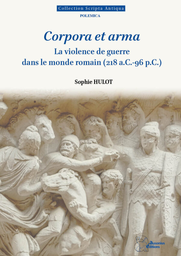 Corpora et arma. La violence de guerre dans le monde romain (218 a.C.-96 p.C.)