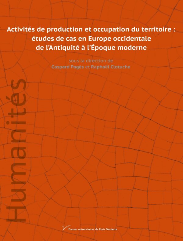 Activités de production et occupation du territoire : études de cas en Europe occidentale de l’Antiquité à l’Époque moderne