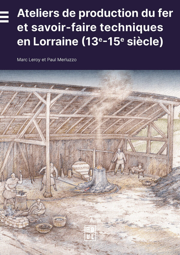 Ateliers de production du fer et savoir-faire techniques en Lorraine (13e-15e siècle)