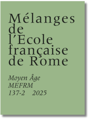 Mélanges de l’École française de Rome. Moyen Âge 137-2 (2025)